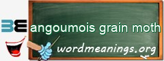 WordMeaning blackboard for angoumois grain moth